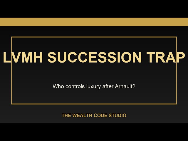 The LVMH Succession Trap Explained