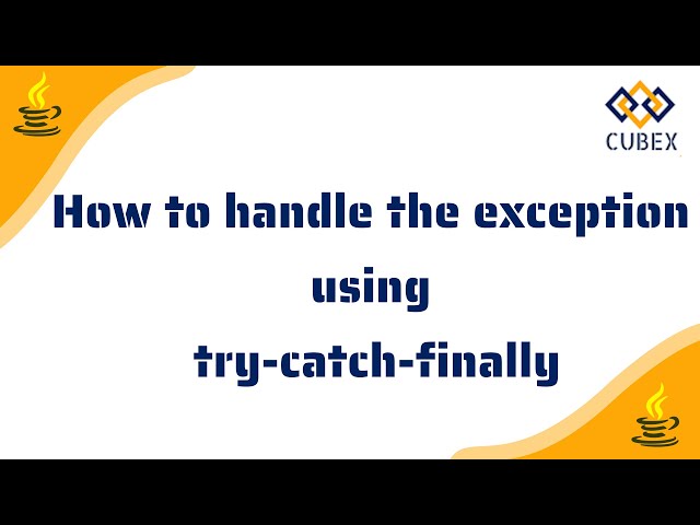How to handle exception in Java using try-catch-finally