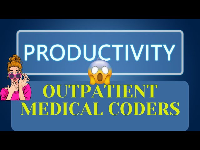 MEDICAL CODING PRODUCTIVITY STANDARDS OUTPATIENT