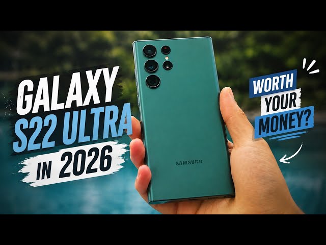 Galaxy S22 Ultra In 2026 - Worth Your Money?