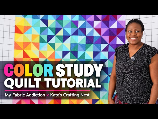 Color Study Quilt Tutorial with Kate’s Crafting Nest | My Fabric Addiction