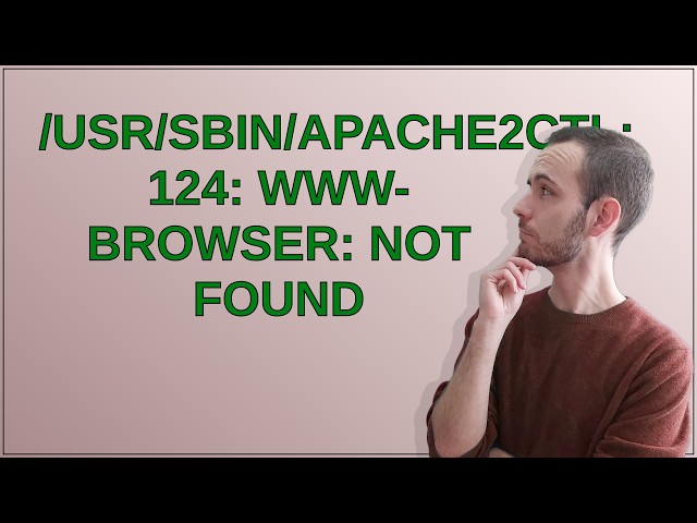 /usr/sbin/apache2ctl: 124: www-browser: not found