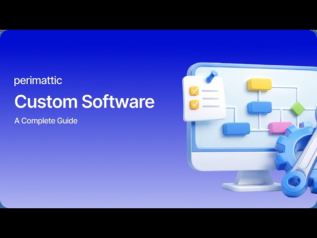 What is Custom Software Development – A Detailed Guide