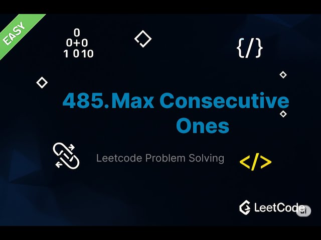 Question No: 485 - Max Consecutive Ones – LeetCode (C++ Solution)