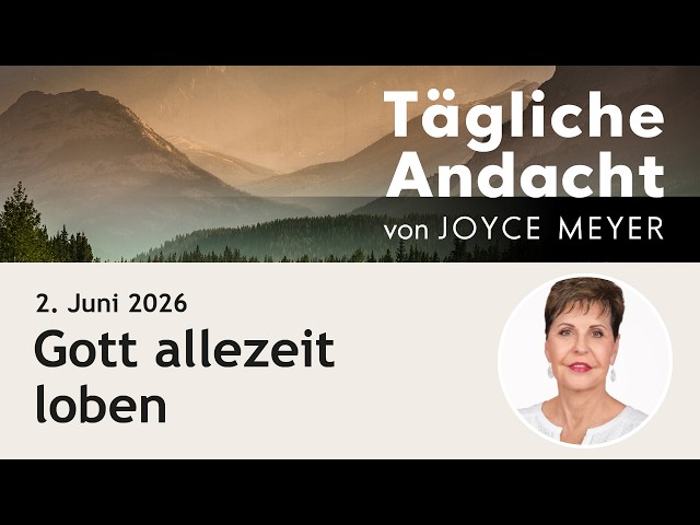 Praise God always 🙌 – Daily devotional by Joyce Meyer | June 2nd