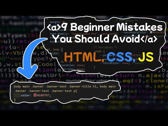 9 Things Beginners Should Avoid When Using: Html, CSS, JavaScript