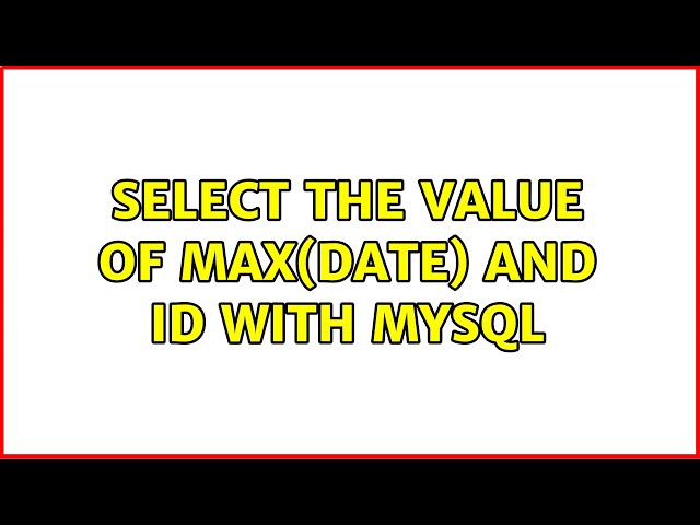 Select the value of max(date) and id with mysql