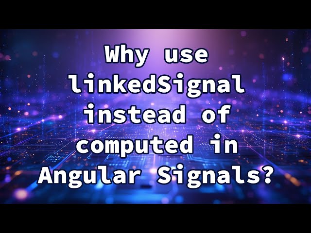 Why use linkedSignal instead of computed in Angular Signals?