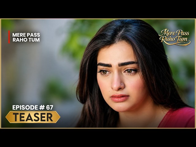 Mere Pass Raho Tum | Episode 67 Teaser | Nawal Saeed & Omer Shahzad | Express TV