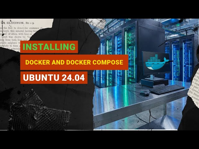 Install docker and docker compose latest on Ubuntu 24.04