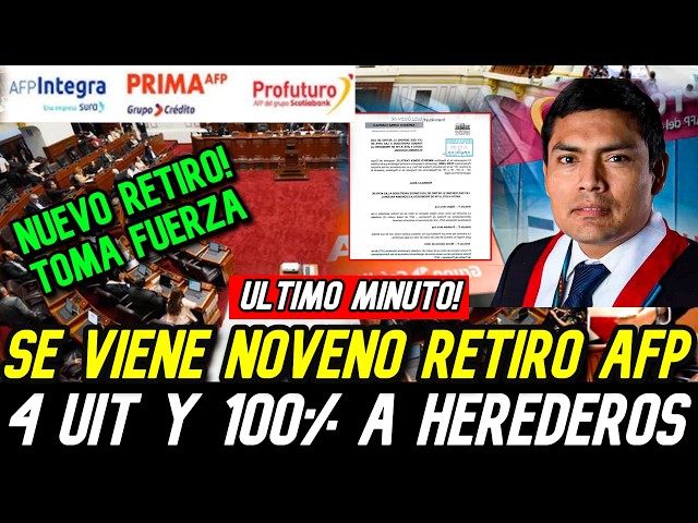 NUEVO RETIRO AFP NOVENO PROYECTO TOMA FUERZA EN CONGRESO 100% A HEREDEROS Y 4 UIT A TODOS