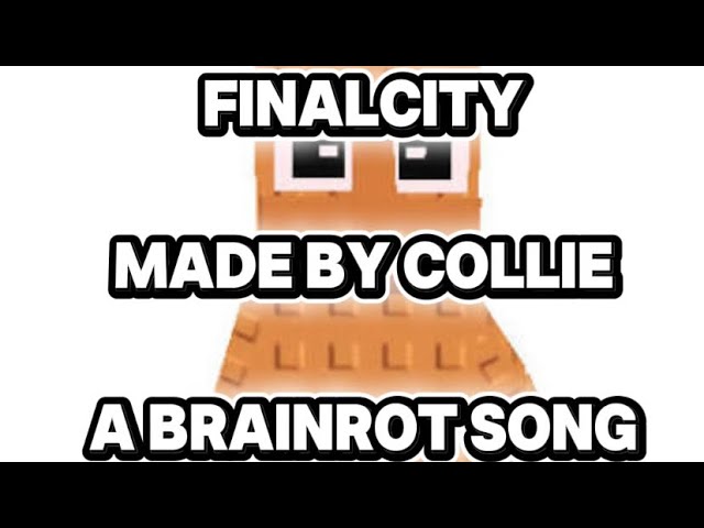 finalcity - collie | Brainrot song