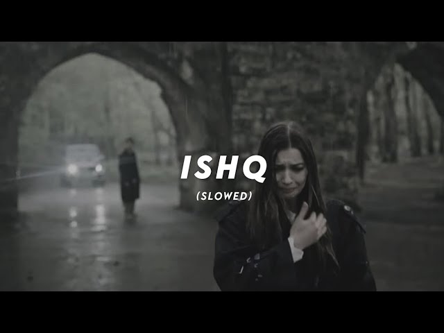 Ishq - Faheem Abdullah, Rauhan Malik ( Slowed + Reverb) #song #music 2025 ||