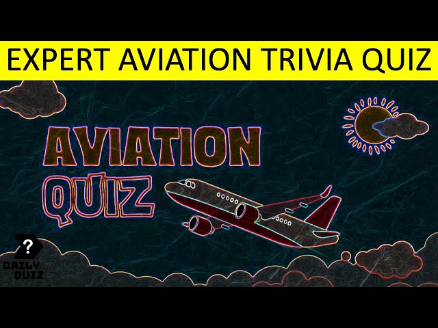 Can You Ace This Ultimate Aviation Quiz Epic AvGeek Trivia Challenge 2024 ✈️