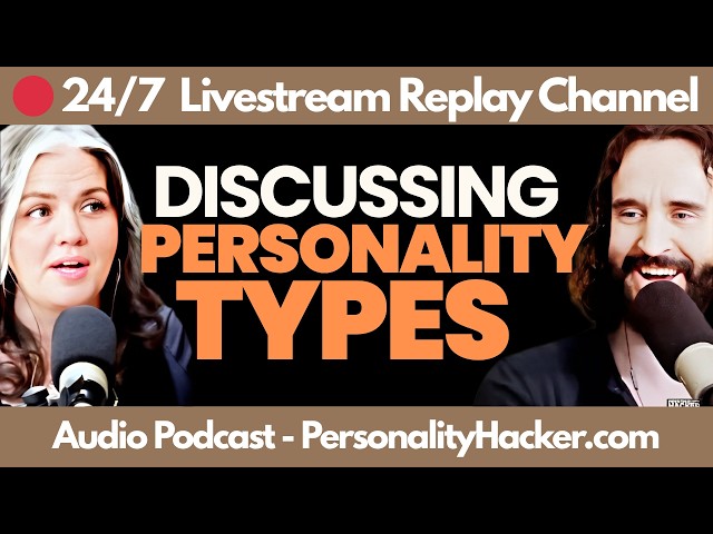 Discussing Personality Types — Personality Hacker Audio Podcast - 24/7 Replay Channel