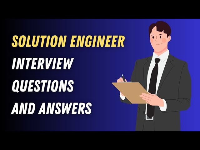 Solution Engineer Interview Questions and Answers
