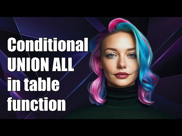 Conditional UNION ALL in table function