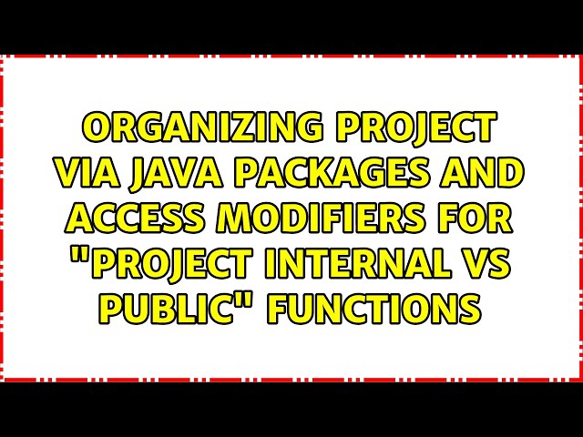 Organizing project via Java packages and access modifiers for "project internal vs public"...