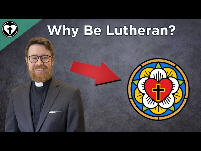 Why Be Lutheran