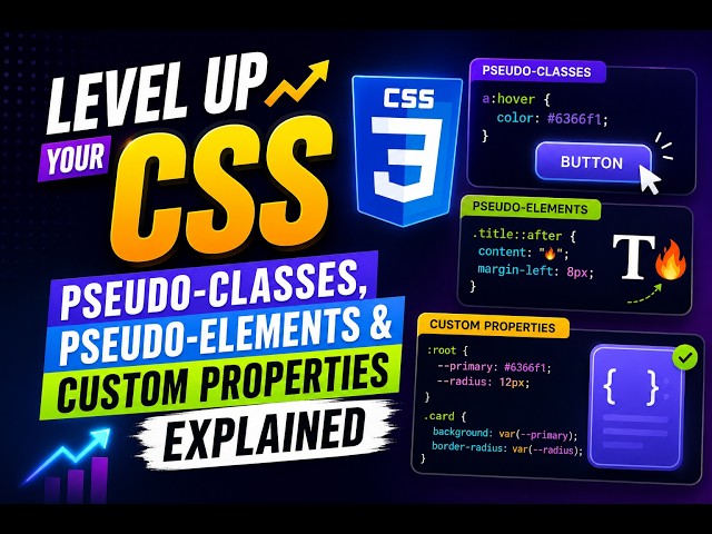 Level Up Your CSS:  Pseudo-Classes, Pseudo-Elements & Custom Properties Explained