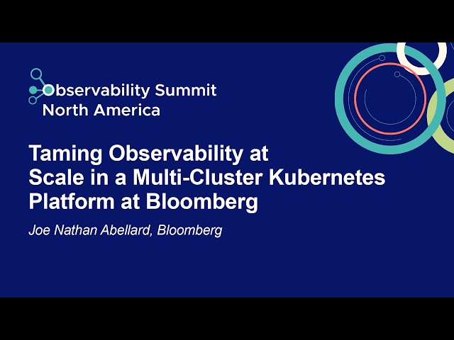 Controlando la observabilidad a escala en una plataforma Kubernetes multiclúster en Bloom... Joe ...