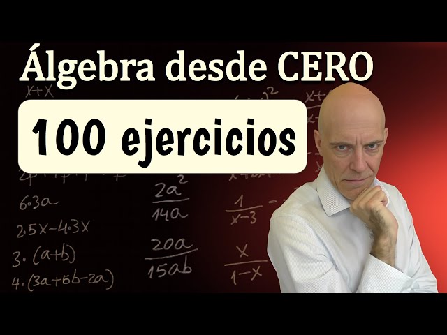 100 ejercicios de álgebra desde cero (nivel básico a avanzado)