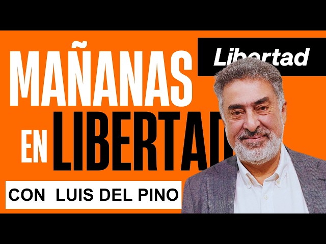 Mañanas en Libertad con Luis del Pino 28 08 2026