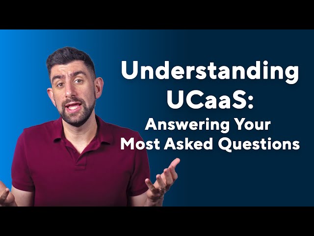 What is UCaaS? Answering Your Most Asked Questions
