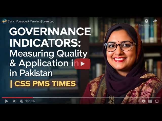 Governance Indicators: Measuring Quality & Application in Pakistan  | CSS PMS TIMES