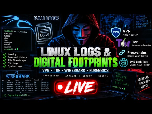 🔴 LIVE: Linux Logs & Digital Footprints Explained 🔥 | VPN, Tor, Wireshark & Forensics | Kali Linux