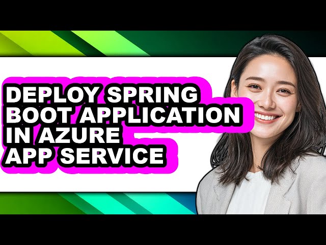 How to Deploy Spring Boot Application in Azure App Service - Step by Step