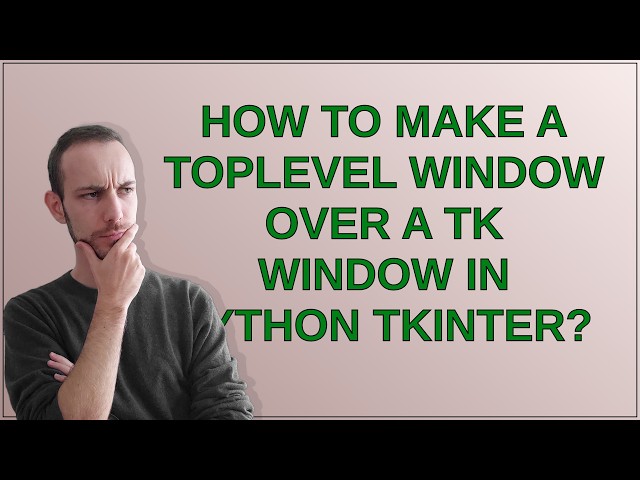 How to make a Toplevel window over a Tk window in Python Tkinter?
