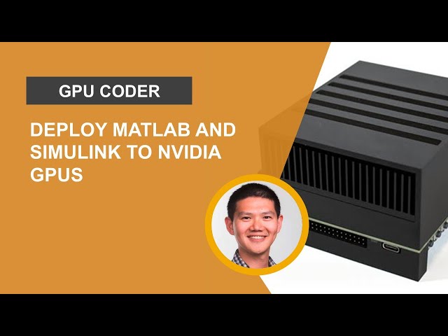 Deploy MATLAB and Simulink to NVIDIA GPUs