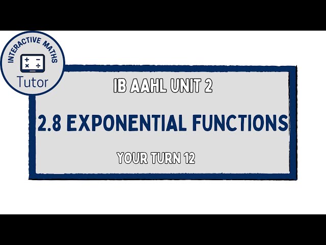 IB Maths AAHL Exponential Functions - Your Turn 12