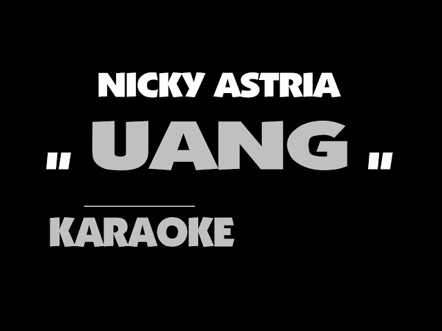 Nicky Astria - UANG. Karaoke