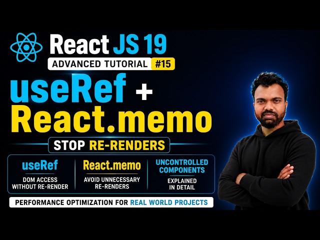 React JS 19 Advanced Tutorial #15 | useRef, React.memo & Uncontrolled Components