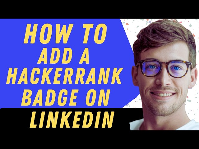 How To Add A HackerRank Badge On LinkedIn - Full Guide