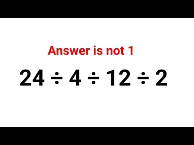 24 ÷ 4 ÷ 12 ÷ 2 The answer is not 1. Many got it wrong! Ukraine Math Test #fastandeasymaths #ukraine