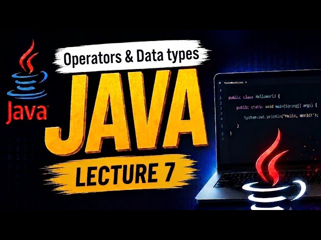 Core Java: Language Fundamentals- Operators and Data Types | Lecture 7 | Beginner to Advanced | 2026
