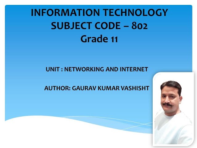 Grade 11 Information Technology (Code 802) Networking and Internet Part 2 (Session 2021-22)