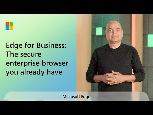 Edge for Business: The secure enterprise browser you already have