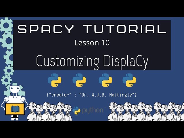 Customizing DisplaCy Render Data Visualization (Spacy and Python Tutorial for DH 10)