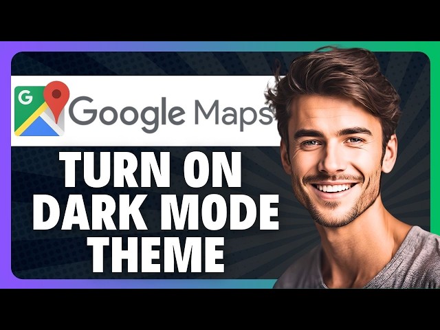 How to Turn On Dark Mode Theme in Google Maps in 2026