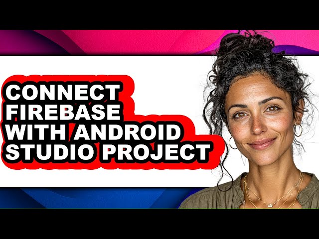 How to Connect Firebase with Android Studio Project (only Way)