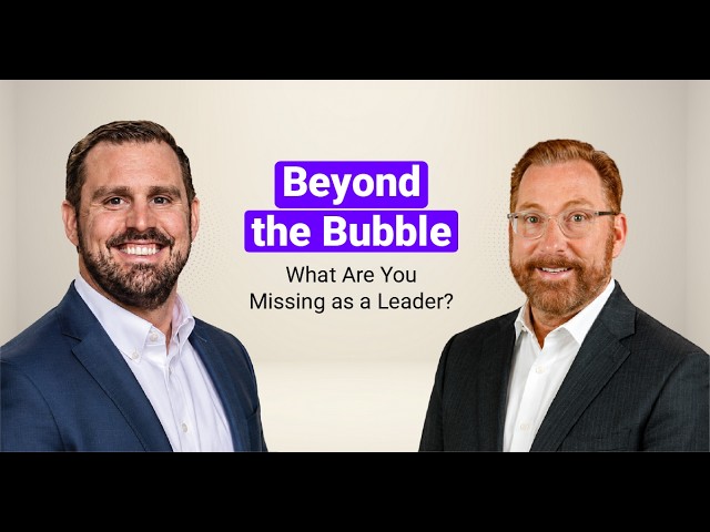 Beyond the Bubble: What Are You Missing as a Leader? with Dan Rust
