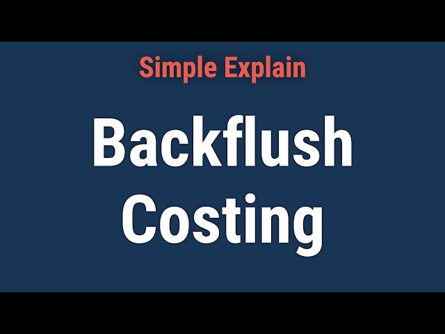 Backflush Costing: Definition and How System Works for Inventory