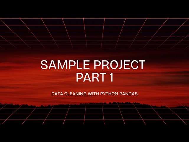 SAMPLE PROJECT PART - 1 | DATA CLEANING WITH PYTHON PANDAS | DATA ANALYSIS PROJECT