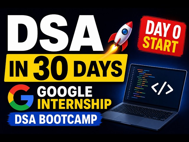 Zero to DSA Hero in 30 Days 🚀 | Google Internship DSA Bootcamp | New Series