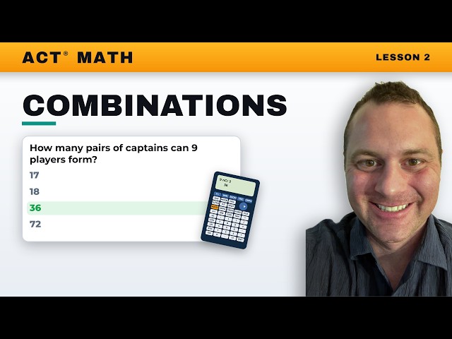 ACT® Math Tips: Everything You Need to Know About Combinations (ACT Math, Enhanced Version)