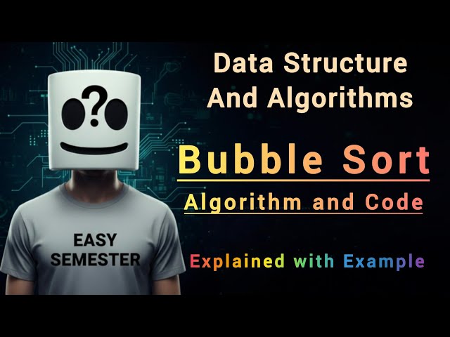 Bubble Sort Algorithm | How Bubble Sort Works | Algorithm & Code | DSA
